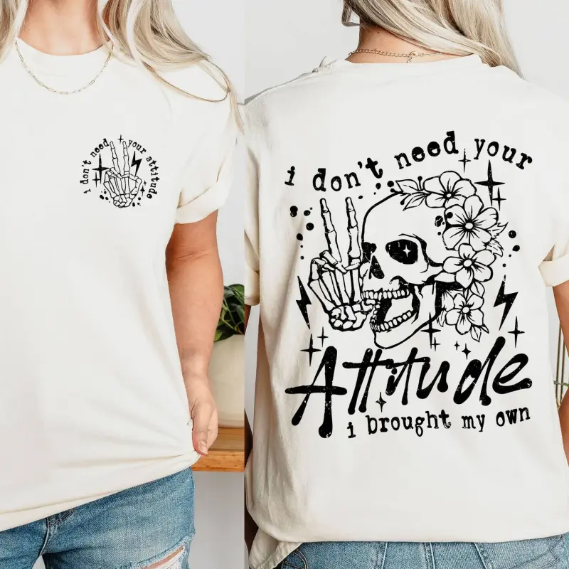 I don't need your attitude T-Shirt