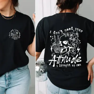I don't need your attitude T-Shirt