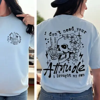 I don't need your attitude T-Shirt