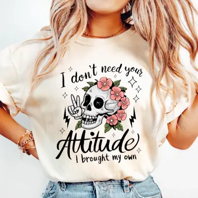 I don't need your attitude T-Shirt