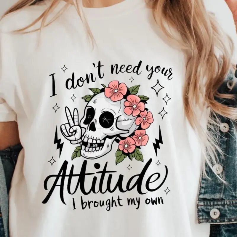 I don't need your attitude T-Shirt