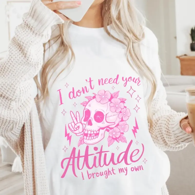 I don't need your attitude T-Shirt